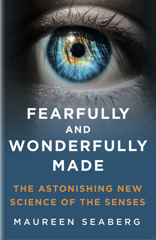 FEARFULLY AND WONDERFULLY MADE: THE ASTONISHING NEW SCIENCE OF THE SENSES