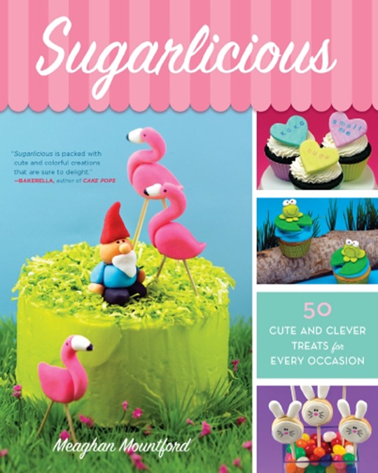 SUGARLICIOUS: 50 CUTE AND CLEVER TREATS FOR ANY OCCASION