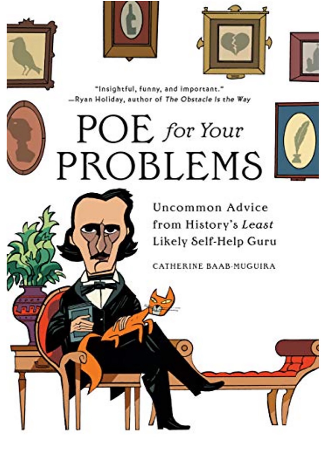 POE FOR YOUR PROBLEMS: UNCOMMON ADVICE FROM HISTORY'S LEAST LIKELY SELF-HELP GURU