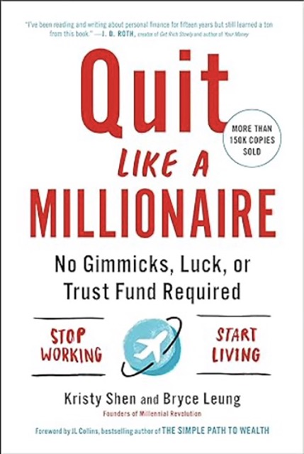QUIT LIKE A MILLIONAIRE: NO GIMMICKS, LUCK, OR TRUST FUND REQUIRED 